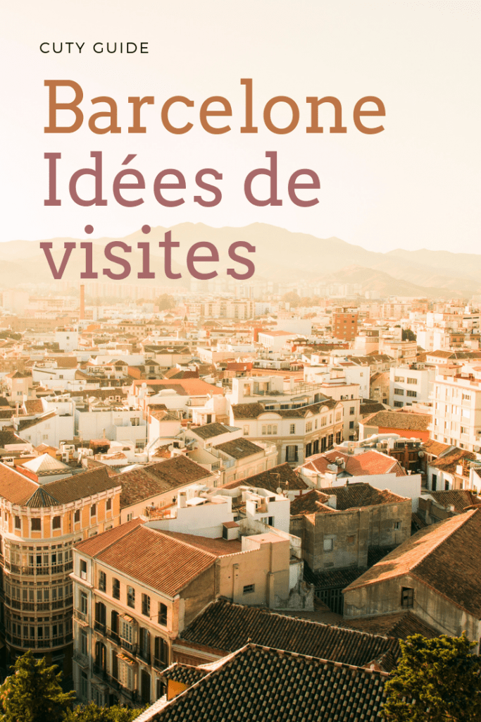 Barcelone Idées de visites